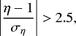 \begin{equation*} \left | \frac{\eta-1}{\sigma_{\eta}} \right | > 2.5,\end{equation*}