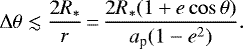 \begin{equation*} \Delta \theta \lesssim \frac{2 R_{*}}{r}\,{=}\,\frac{2R_{*}(1+e \cos \theta)}{a_{\textrm{p}}(1-e^{2})}.\end{equation*}