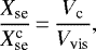 \begin{equation*} \frac{X_{\textrm{se}}}{X_{\textrm{se}}^{\textrm{c}}}\,{=}\,\frac{V_{\textrm{c}}}{V_{\textrm{vis}}},\end{equation*}