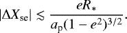 \begin{equation*} \left | \Delta X_{\textrm{se}} \right | \lesssim \frac{e R_{*}}{a_{\textrm{p}}(1-e^{2})^{3/2}}.\end{equation*}