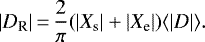 \begin{equation*} |D_{\textrm{R}}|\,{=}\,\frac{2}{\pi} (|X_{\textrm{s}}|+|X_{\textrm{e}}|)\langle |D| \rangle.\end{equation*}