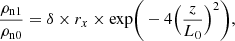 $$ \begin{aligned} \frac{\rho _{\rm n1}}{\rho _{\rm n0}} = \delta \times r_{x} \times {\exp }\Bigg (-4 \Big (\frac{z}{L_0} \Big )^2 \Bigg ), \end{aligned} $$
