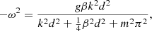 $$ \begin{aligned} -\omega ^2 = \frac{g \beta k^2 d^2}{k^2 d^2 + \frac{1}{4} \beta ^2 d^2 + m^2 \pi ^2}, \end{aligned} $$