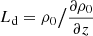 $ L_{\mathrm{d}}=\rho_0 \big/\frac{\partial \rho_0}{\partial z} $