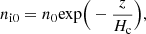 $$ \begin{aligned}&n_{\rm i0} = n_0 {\exp } \Big (-\frac{z}{H_{\rm c}} \Big ), \end{aligned} $$