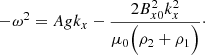 $$ \begin{aligned} -\omega ^2 = A g k_x - \frac{2 B_{x0}^2 k_x^2}{\mu _0 \Big (\rho _2+\rho _1\Big )}\cdot \end{aligned} $$