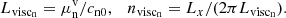 $$ \begin{aligned} L_{\rm visc_n} = \mu ^\mathrm{v}_{\rm n}/c_{\rm n0}, \quad n_{\rm visc_n}=L_{x}/(2\pi L_{\rm visc_n}). \end{aligned} $$