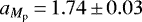 $a_{M_{\textrm{p}}}\,{=}\,1.74\,{\pm}\,0.03$
