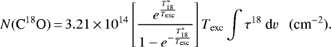 \begin{equation*} N({\textrm{C}^{18}\textrm{O}})\,{=}\,3.21\,{\times}\, 10^{14} \left[\frac{e^{ \frac{T_{18}^*}{T_{\textrm{exc}}} }}{1 -e^{- \frac{T_{18}^*}{T_{\textrm{exc}}} } }\right] T_{\textrm{exc}} \int \tau^{18}\ \textrm{d}v \ \ \textrm{ (cm$^{-2}$)}.\end{equation*}