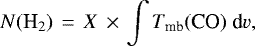 \begin{equation*} N({\textrm{H}_2})\ \,{=}\,\ X\ \,{\times}\, \int{T_{\textrm{mb}}(\textrm{CO})} \ \textrm{d}{v},\end{equation*}
