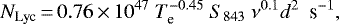 \begin{equation*} N_{\textrm{Lyc}}\,{=}\,0.76 \,{\times}\,10^{47}\ T^{-0.45}_{\textrm{e}}\ S_{843}\ \nu^{0.1} d^2\ \ \textrm{s}^{-1},\end{equation*}