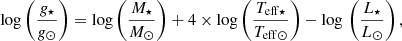 $$ \begin{aligned} \log \left(\frac{g_{\star }}{g_{\odot }}\right) = \log \left(\frac{M_{\star }}{M_{\odot }}\right) + 4\times \log \left(\frac{T_{\rm eff \star }}{T_{\rm eff \odot }}\right) - \log \, \left(\frac{L_{\star }}{L_{\odot }}\right), \end{aligned} $$