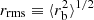 $ r_{\rm rms} \equiv \langle r_{\rm b}^2 \rangle^{1/2} $