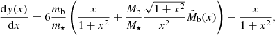 $$ \begin{aligned}&\frac{\mathrm{d}{ y} (x)}{\mathrm{d}x} = 6 \frac{m_{\rm b}}{m_\star } \left( \frac{x}{1+x^2} + \frac{M_{\rm b}}{M_\star } \frac{\sqrt{1+x^2}}{x^2} \tilde{M}_{\rm b}(x) \right) - \frac{x}{1+x^2}, \end{aligned} $$