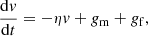 $$ \begin{aligned} \frac{\mathrm{d}{ v}}{\mathrm{d}t} = -\eta { v} + g_{\rm m} + g_{\rm f}, \end{aligned} $$