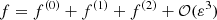 $$ \begin{aligned} f = f^{(0)} + f^{(1)} + f^{(2)} + {\mathcal{O} }(\varepsilon ^3) \end{aligned} $$