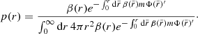 $$ \begin{aligned} p(r) = \frac{\beta (r) e^{-\int _{0}^{r} \mathrm{d}\tilde{r}\, \beta (\tilde{r}) m \Phi (\tilde{r})^{\prime }}}{\int _0^\infty \mathrm{d}r\, 4\pi r^2 \beta (r) e^{-\int _{0}^{r} \mathrm{d}\tilde{r}\, \beta (\tilde{r}) m\Phi (\tilde{r})^{\prime }}}\cdot \end{aligned} $$