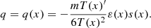 $$ \begin{aligned}&q = q(x) = -\frac{mT(x)^{\prime }}{6 T(x)^2}\varepsilon (x) s(x). \end{aligned} $$