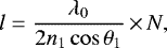 \begin{equation*} l = {\frac{\lambda_{0}}{2n_{1}\cos\theta_{1}}}\,{\times}\,{N},\end{equation*}