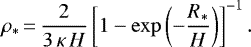 \begin{equation*}\rho_{\ast}\,{=}\,\frac{2}{3\,\kappa\, H}\left[1 - \exp\left(-\frac{R_{\ast}}{H}\right)\right]^{-1}. \end{equation*}