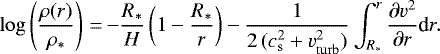 \begin{equation*} \log\left(\frac{\rho(r)}{\rho_{\ast}}\right)\,{=}\,{-}\frac{R_{\ast}}{H}\left(1-\frac{R_{\ast}}{r}\right) -\frac{1}{2\,(c_{\mathrm{s}}^2+v_{\mathrm{turb}}^2)}\int_{R_{\ast}}^r \frac{\partial v^2}{\partial r} \textrm{d}r. \end{equation*}