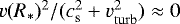 $v(R_{\ast})^2/(c_{\mathrm{s}}^2 + v_{\mathrm{turb}}^2) \approx 0$