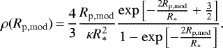 \begin{equation*}\rho(R_{\mathrm{p,mod}})\,{=}\,\frac{4}{3} \frac{R_{\textrm{p,mod}}}{\kappa R_{\ast}^2} \frac{\exp\left[-\frac{2 R_{\textrm{p,mod}}}{R_{\ast}} +\frac{3}{2}\right]}{1-\exp\left[-\frac{2 R_{\textrm{p,mod}}}{R_{\ast}}\right]}. \end{equation*}