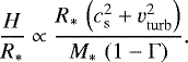 \begin{equation*} \frac{H}{R_{\ast}} \propto \frac{R_{\ast}\,\left(c_{\mathrm{s}}^2 + v_{\mathrm{turb}}^2\right)}{M_{\ast}\,\left(1-\Gamma\right)}. \end{equation*}