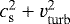 $c_{\mathrm{s}}^2 + v_{\mathrm{turb}}^2$