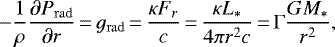 \begin{equation*}-\frac{1}{\rho}\frac{\partial P_{\mathrm{rad}}}{\partial r}\,{=}\,g_{\mathrm{rad}}\,{=}\,\frac{\kappa F_{r}}{c}\,{=}\,\frac{\kappa L_{\ast}}{4 \pi r^2 c}\,{=}\,\Gamma \frac{G M_{\ast}}{r^2}, \end{equation*}