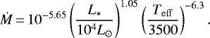 \begin{equation*} \dot{M}\,{=}\,10^{-5.65} \left(\frac{L_{\ast}}{10^4 {{L}_{\odot}}}\right)^{1.05} \left(\frac{{{T}_{\mathrm{eff}}}}{3500}\right)^{- 6.3}. \end{equation*}