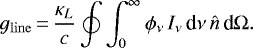 \begin{equation*} {g_{\mathrm{line}}}\,{=}\,\frac{\kappa_L}{c} \oint \int_0^{\infty} \phi_{\nu}\, I_{\nu}\, \textrm{d} \nu\, {\hat{n}}\, \textrm{d}\Omega. \end{equation*}