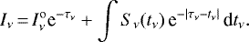 \begin{equation*} I_{\nu}\,{=}\,I_{\nu}^{\mathrm{o}} \textrm{e}^{-\tau_{\nu}} + \int S_{\nu}(t_{\nu})\, \textrm{e}^{-\lvert \tau_{\nu} - t_{\nu} \rvert}\, \textrm{d}t_{\nu}. \end{equation*}
