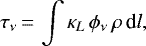 \begin{equation*} \tau_{\nu}\,{=}\,\int \kappa_L\, \phi_{\nu}\, \rho\, \textrm{d}l, \end{equation*}