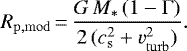 \begin{equation*}R_{\mathrm{p,mod}}\,{=}\,\frac{G\, M_{\ast}\, (1-\Gamma)}{2\, (c_{\mathrm{s}}^2+v_{\mathrm{turb}}^2)}. \end{equation*}