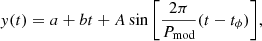 $ y(t) = a+b t+ A \sin\left[\frac{2 \pi}{P_{\mathrm{mod}}}(t-t_\phi)\right]\!, $