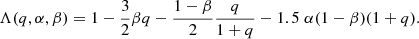 $$ \begin{aligned} \Lambda (q,\alpha ,\beta ) = 1-\frac{3}{2}\beta q - \frac{1-\beta }{2} \frac{q}{1+q} -1.5\; \alpha (1-\beta )(1+q). \end{aligned} $$