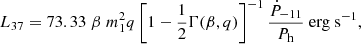 $$ \begin{aligned} L_{37}=73.33 \; \beta \; m_1^2 q \left[ 1-\frac{1}{2} \Gamma (\beta ,q) \right]^{-1} \frac{\dot{P}_{-11}}{P_{\rm h}} \mathrm{\; erg \;s^{-1}}, \end{aligned} $$