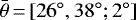 $\bar{\theta}\,{=}\,[26^{\circ}, 38^{\circ}; 2^{\circ}]$