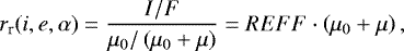 \begin{equation*} r_{\textrm{r}}(i, e, \alpha)=\frac{I/F}{\mu_{0}/\left(\mu_{0}+\mu\right)}=REFF\cdot\left(\mu_{0}+\mu\right),\end{equation*}