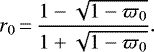 \begin{equation*} r_{0}\,{=}\,\frac{1-\sqrt{1-\varpi_{0}}}{1+\sqrt{1-\varpi_{0}}}.\end{equation*}