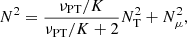 $$ \begin{aligned} N^2 = \frac{\nu _{\rm PT}/K}{\nu _{\rm PT}/K + 2} N_{\rm T}^2 + N_\mu ^2, \end{aligned} $$