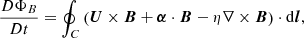 $$ \begin{aligned} \frac{ D \Phi _B}{D t} = \oint _C \left({\boldsymbol{U}} \times {\boldsymbol{B}} + {\boldsymbol{\alpha }} \cdot {\boldsymbol{B}} - \eta \nabla \times {\boldsymbol{B}} \right) \cdot \mathrm{d} {\boldsymbol{l}}, \end{aligned} $$