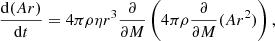 $$ \frac{ \mathrm{d} (A r) }{ \mathrm{d} t } = 4 \pi \rho \eta r^3 \frac{\partial }{\partial M}\left( 4 \pi \rho \frac{\partial }{\partial M} (A r^2) \right), $$