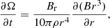 $$ \begin{aligned}&\frac{ \partial \Omega }{ \partial t } = \frac{B_{\rm r}}{10 \pi \rho r^4} \frac{\partial (Br^3) }{\partial r}, \nonumber \end{aligned} $$