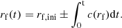 $$ \begin{aligned} r_{\rm f}(t) = r_{\mathrm{f, ini}} \pm \int _0^\mathrm{t} c(r_{\rm f}) \mathrm{d}t. \end{aligned} $$