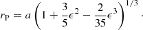 $$ \begin{aligned} r_{\rm P} = a \left( 1 + \frac{3}{5}\epsilon ^2 - \frac{2}{35} \epsilon ^3 \right)^{1/3}\cdot \end{aligned} $$