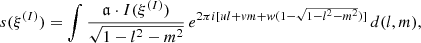 $$ \begin{aligned} s(\xi ^{(I)}) = \int \frac{\mathfrak{a} \cdot I(\xi ^{(I)})}{\sqrt{1-l^2-m^2}}\, e^{2\pi i[ul+vm+w(1-\sqrt{1-l^2-m^2})]}\,{d} (l, m) , \end{aligned} $$