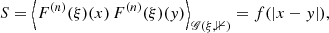 $$ \begin{aligned} S = \left\langle F^{(n)}(\xi )(x) \, F^{(n)}(\xi )({ y})\right\rangle _{\fancyscript {G} (\xi , \mathbb{1} )} = f(|x-{ y}|), \end{aligned} $$