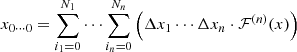 $$ \begin{aligned} x_{0\cdots 0} = \sum _{i_1=0}^{N_1}\cdots \sum _{i_n=0}^{N_n}\left( \Delta x_1\cdots \Delta x_n\cdot \mathcal{F} ^{(n)}(x) \right) \end{aligned} $$